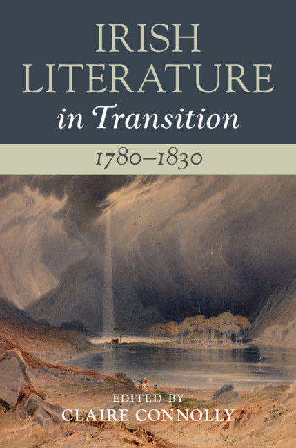 Irish Literature in Transition, 1780–1830: Volume 2 (Hardback) 9781108492980