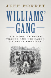 Williams' Gang; A Notorious Slave Trader and his Cargo of Black Convicts (Paperback / softback) 9781108730365