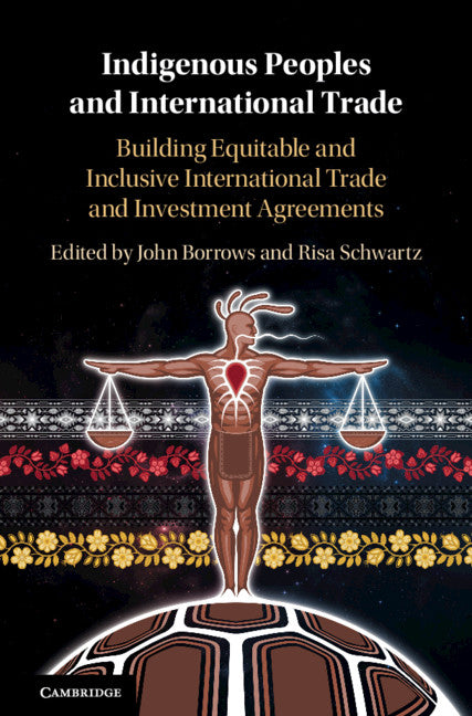 Indigenous Peoples and International Trade; Building Equitable and Inclusive International Trade and Investment Agreements (Hardback) 9781108493062