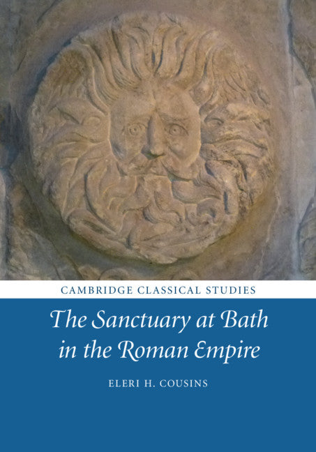 The Sanctuary at Bath in the Roman Empire (Hardback) 9781108493192