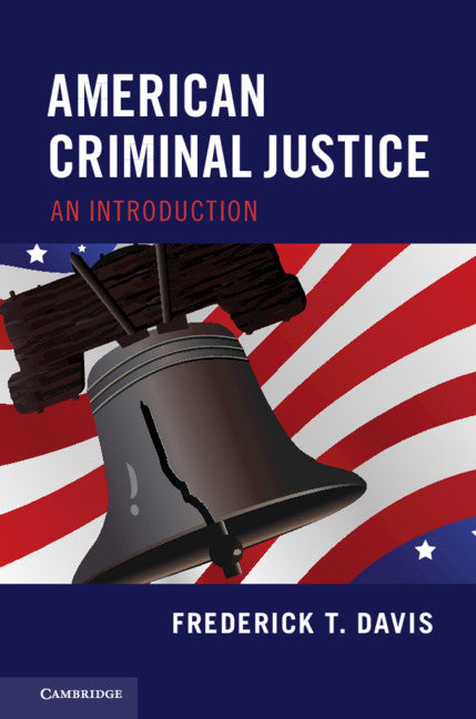 American Criminal Justice; An Introduction (Hardback) 9781108493208