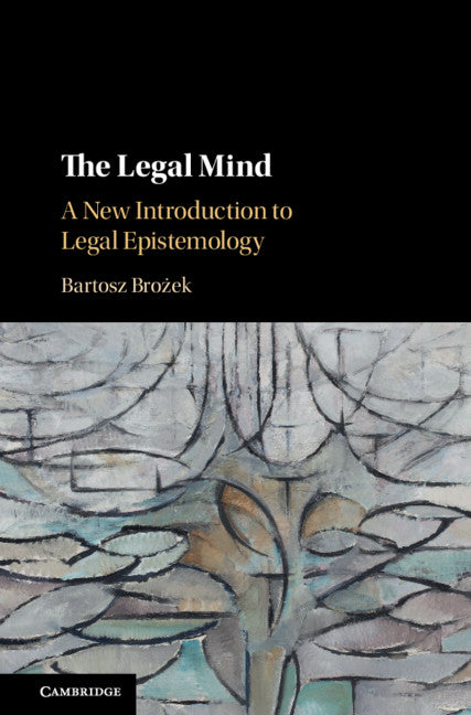 The Legal Mind; A New Introduction to Legal Epistemology (Hardback) 9781108493253