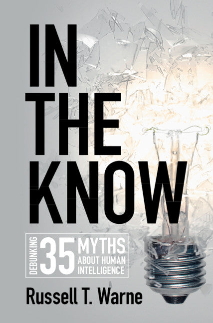 In the Know; Debunking 35 Myths about Human Intelligence (Hardback) 9781108493345