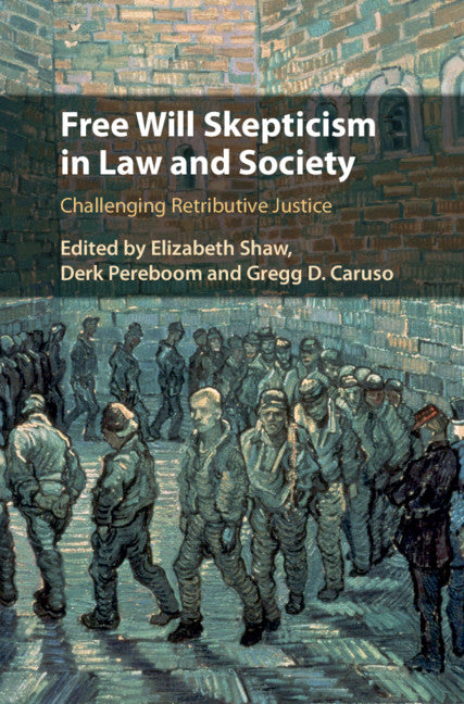 Free Will Skepticism in Law and Society; Challenging Retributive Justice (Hardback) 9781108493475