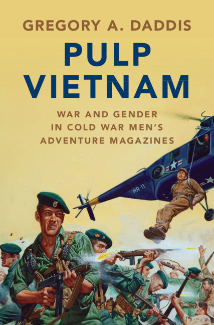 Pulp Vietnam; War and Gender in Cold War Men's Adventure Magazines (Hardback) 9781108493505