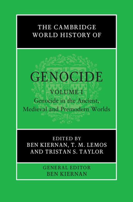 The Cambridge World History of Genocide: Volume 1, Genocide in the Ancient, Medieval and Premodern Worlds (Hardback) 9781108493536