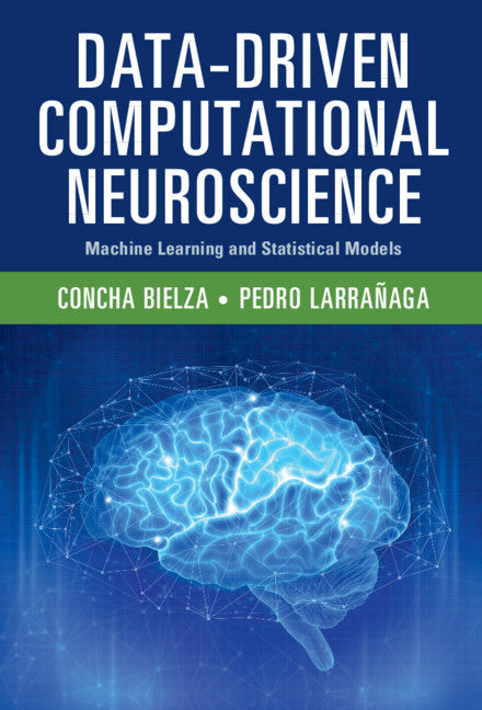 Data-Driven Computational Neuroscience; Machine Learning and Statistical Models (Hardback) 9781108493703