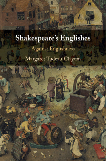 Shakespeare's Englishes; Against Englishness (Hardback) 9781108493734