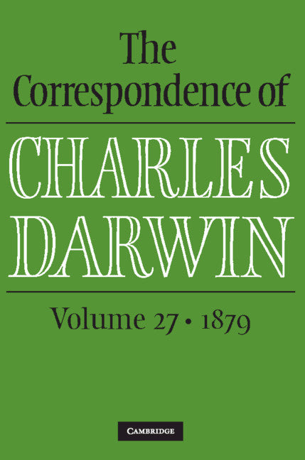 The Correspondence of Charles Darwin: Volume 27, 1879 (Hardback) 9781108493758