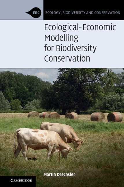 Ecological-Economic Modelling for Biodiversity Conservation (Hardback) 9781108493765