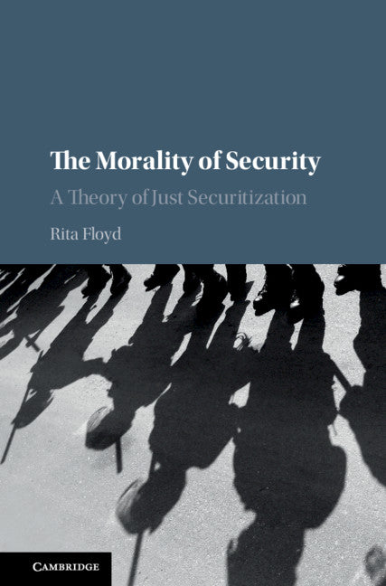 The Morality of Security; A Theory of Just Securitization (Hardback) 9781108493895