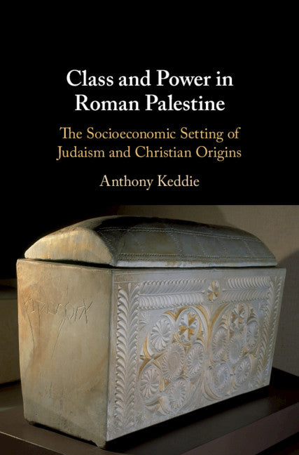 Class and Power in Roman Palestine; The Socioeconomic Setting of Judaism and Christian Origins (Hardback) 9781108493949