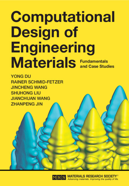 Computational Design of Engineering Materials; Fundamentals and Case Studies (Hardback) 9781108494106