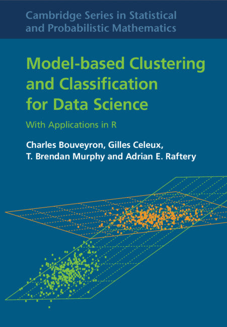 Model-Based Clustering and Classification for Data Science; With Applications in R (Hardback) 9781108494205