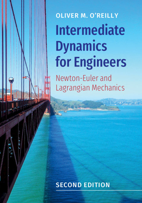 Intermediate Dynamics for Engineers; Newton-Euler and Lagrangian Mechanics (Hardback) 9781108494212