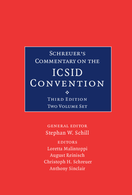 Schreuer's Commentary on the ICSID Convention 2 Volume Hardback Set; A Commentary on the Convention on the Settlement of Investment Disputes between States and Nationals of Other States (Multiple-component retail product) 9781108494281