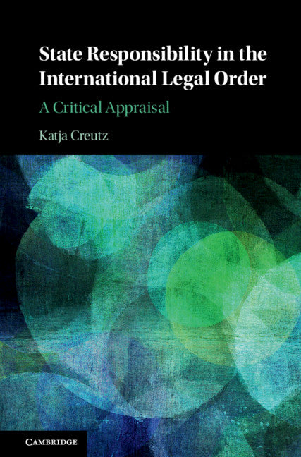 State Responsibility in the International Legal Order; A Critical Appraisal (Hardback) 9781108494298
