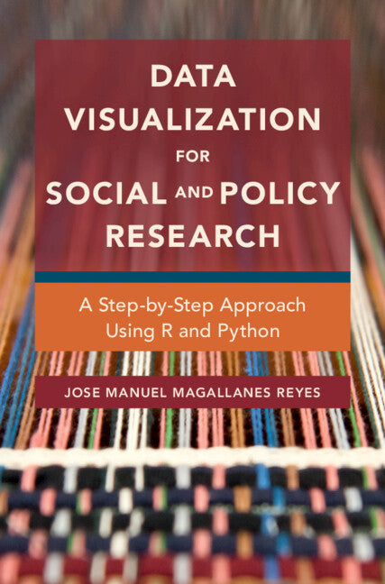 Data Visualization for Social and Policy Research; A Step-by-Step Approach Using R and Python (Hardback) 9781108494335