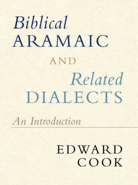 Biblical Aramaic and Related Dialects; An Introduction (Hardback) 9781108494366