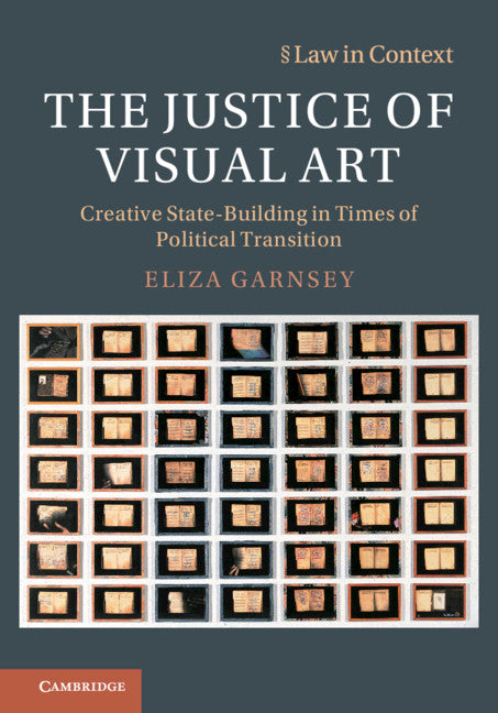 The Justice of Visual Art; Creative State-Building in Times of Political Transition (Hardback) 9781108494397