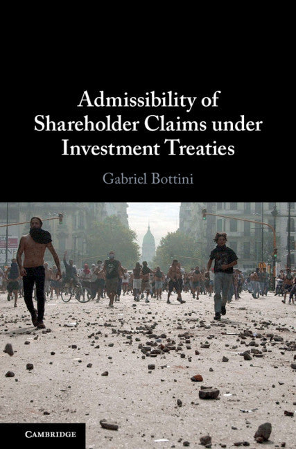 Admissibility of Shareholder Claims under Investment Treaties (Hardback) 9781108494526