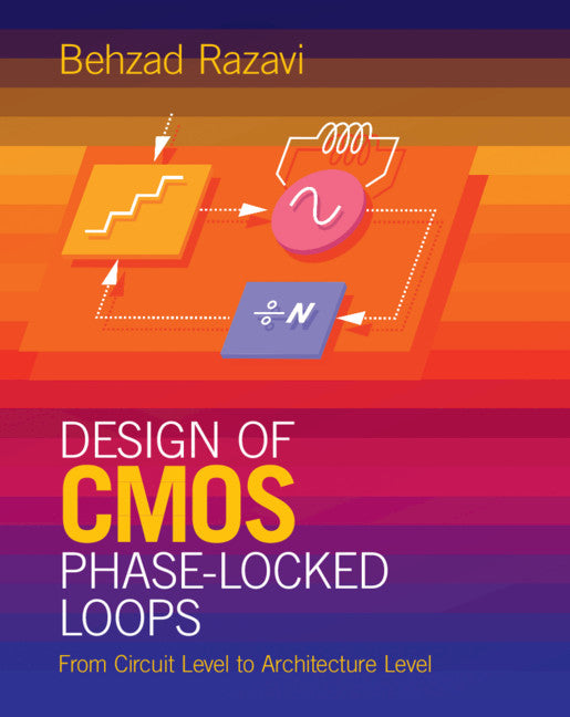 Design of CMOS Phase-Locked Loops; From Circuit Level to Architecture Level (Hardback) 9781108494540