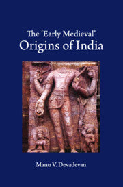 The ‘Early Medieval' Origins of India (Paperback / softback) 9781108748513