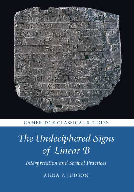 The Undeciphered Signs of Linear B; Interpretation and Scribal Practices (Hardback) 9781108494724