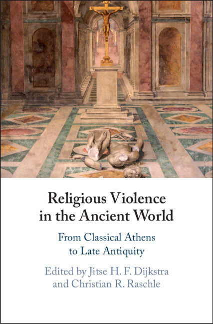 Religious Violence in the Ancient World; From Classical Athens to Late Antiquity (Hardback) 9781108494908