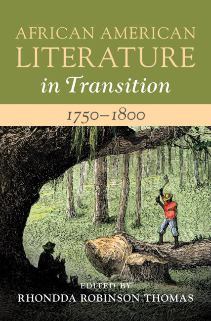 African American Literature in Transition, 1750–1800: Volume 1 (Hardback) 9781108495073