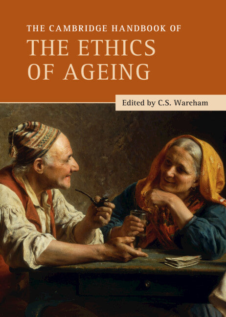 The Cambridge Handbook of the Ethics of Ageing (Hardback) 9781108495134