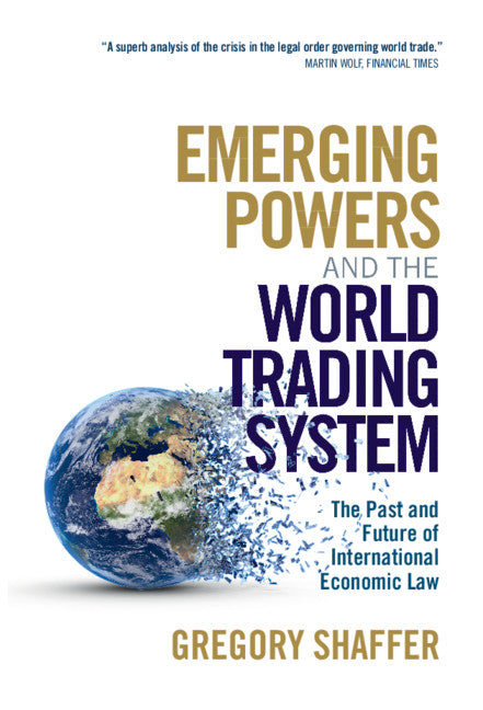 Emerging Powers and the World Trading System; The Past and Future of International Economic Law (Hardback) 9781108495196