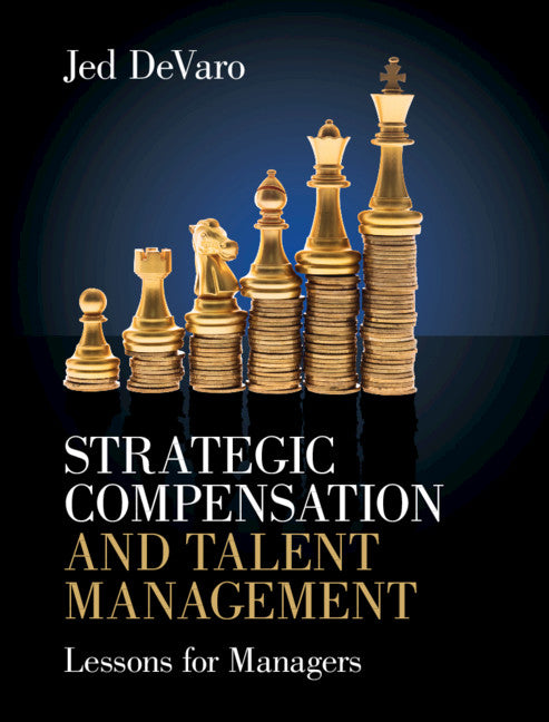 Strategic Compensation and Talent Management; Lessons for Managers (Hardback) 9781108495202