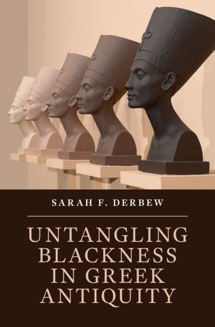 Untangling Blackness in Greek Antiquity (Hardback) 9781108495288