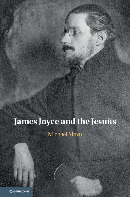 James Joyce and the Jesuits (Hardback) 9781108495295