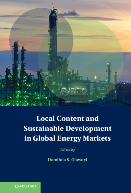 Local Content and Sustainable Development in Global Energy Markets (Hardback) 9781108495370