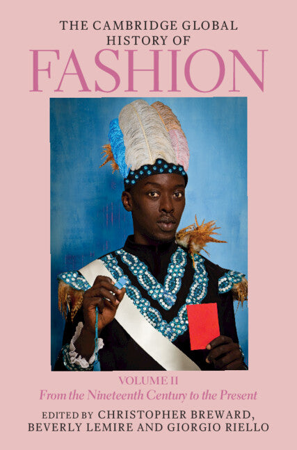 The Cambridge Global History of Fashion: Volume 2; From the Nineteenth Century to the Present (Hardback) 9781108495554