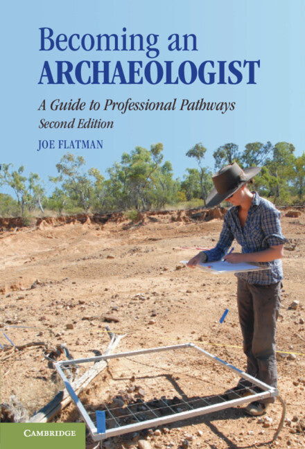 Becoming an Archaeologist; A Guide to Professional Pathways (Hardback) 9781108495608