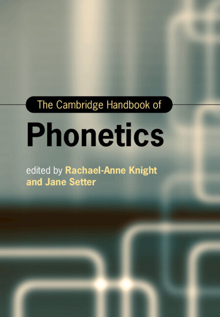 The Cambridge Handbook of Phonetics (Hardback) 9781108495738