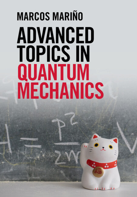 Advanced Topics in Quantum Mechanics (Hardback) 9781108495875