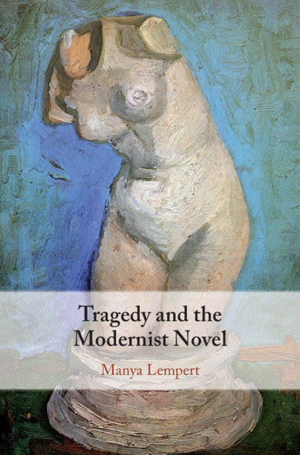 Tragedy and the Modernist Novel (Hardback) 9781108496025