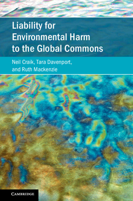 Liability for Environmental Harm to the Global Commons (Hardback) 9781108496223