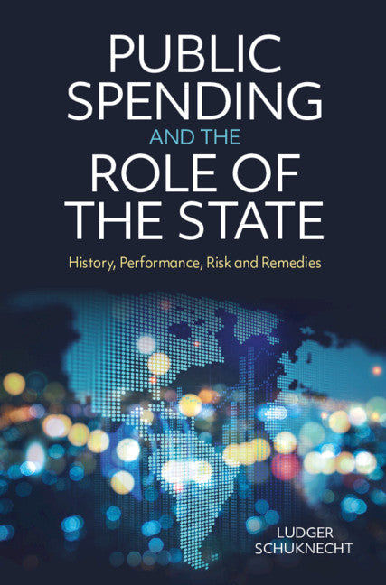 Public Spending and the Role of the State; History, Performance, Risk and Remedies (Hardback) 9781108496230