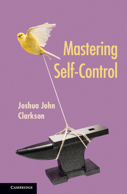 Mastering Self-Control (Hardback) 9781108496261