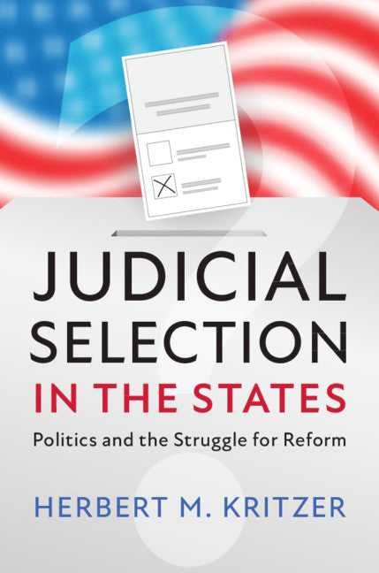 Judicial Selection in the States; Politics and the Struggle for Reform (Hardback) 9781108496339