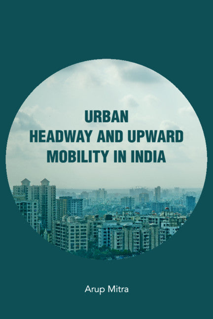 Urban Headway and Upward Mobility in India (Hardback) 9781108496360