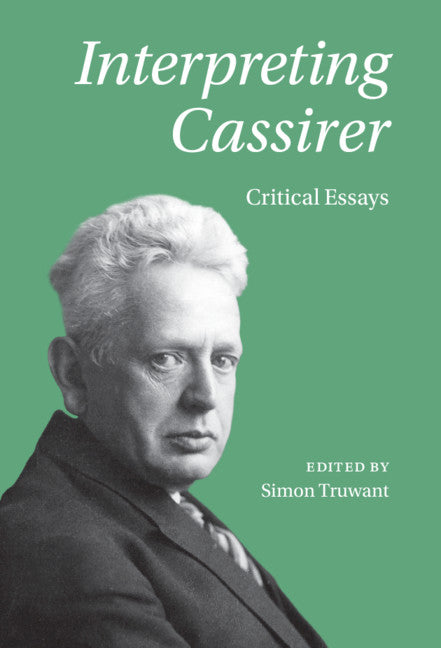 Interpreting Cassirer; Critical Essays (Hardback) 9781108496483