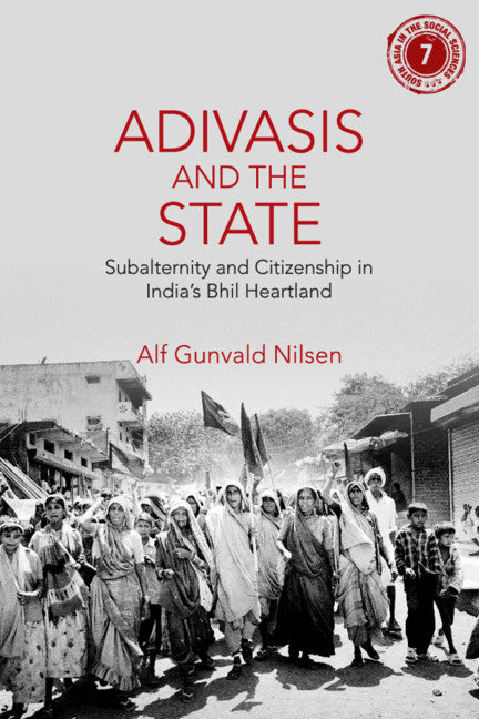 Adivasis and the State; Subalternity and Citizenship in India's Bhil Heartland (Hardback) 9781108496537