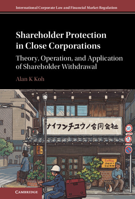 Shareholder Protection in Close Corporations; Theory, Operation, and Application of Shareholder Withdrawal (Hardback) 9781108496667