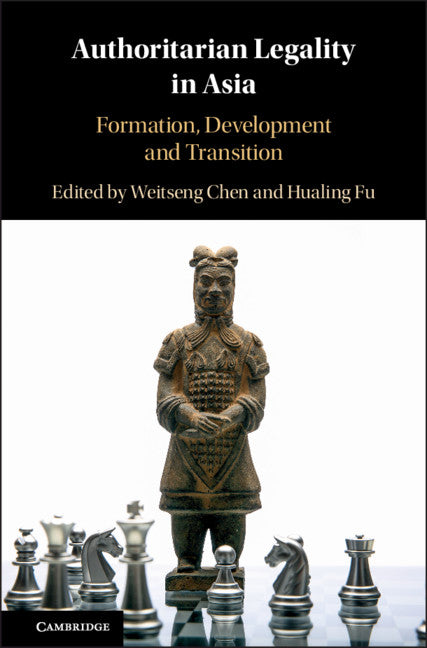 Authoritarian Legality in Asia; Formation, Development and Transition (Hardback) 9781108496681